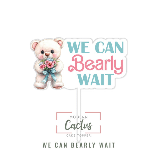 We Can Bearly Wait cake topper design displayed as a clean digital artwork mockup.