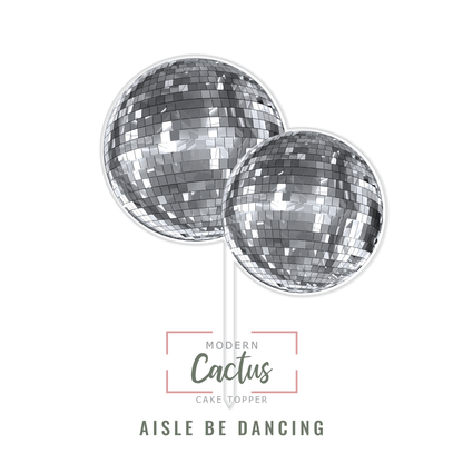 Aisle Be Dancing cake topper design displayed as a clean digital artwork mockup.
